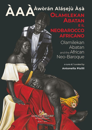 Olamilekan Abatan e il Neobarocco Africano ÀAÀ - Àwòrán Aláṣejù Àṣà. Olamilekan Abatan and the African Neo-Baroque. Ediz. illustrata