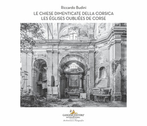 Le chiese dimenticate della Corsica-Les églises oubliées de Corse. Ediz. bilingue