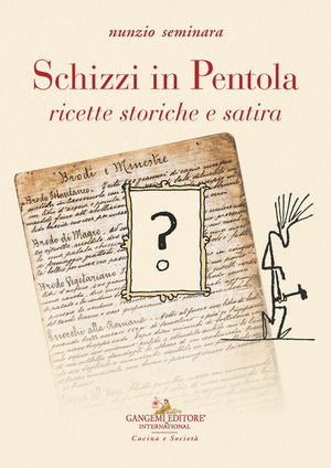 Schizzi in pentola. Ricette storiche e satira