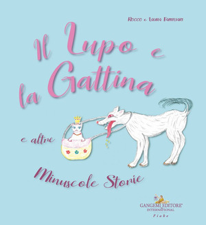 Il lupo e la gattina e altre minuscole storie