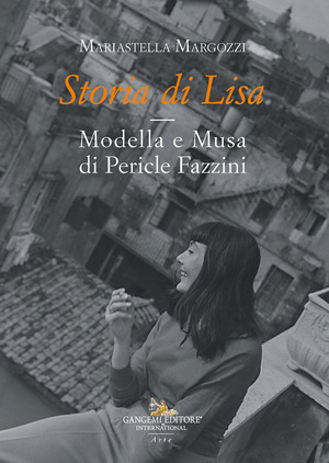 Storia di Lisa. Modella e Musa di Pericle Fazzini