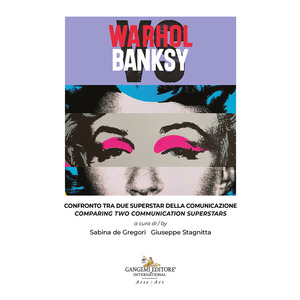 Warhol vs Banksy. Confronto tra due superstar della comunicazione-Comparing two communication superstars. Ediz. illustrata