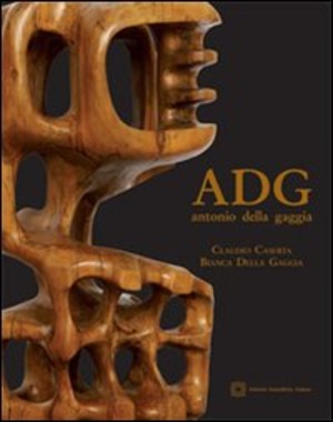 ADG Antonio Della Gaggia. Ediz. illustrata