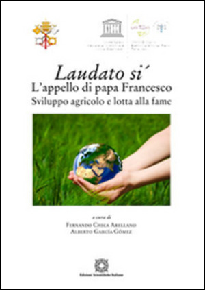 Laudato si'. L'appello di papa Francesco. Sviluppo agricolo e lotta alla fame