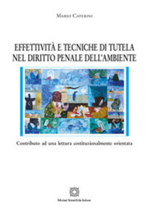 Effettività e tecniche di tutela nel diritto penale dell'ambiente