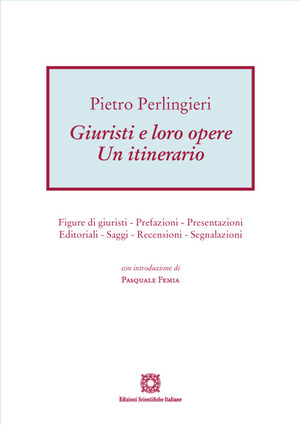 Giuristi e loro opere. Un itinerario. Figure di giuristi, prefazioni, presentazioni, editoriali, saggi, recensioni, segnalazioni