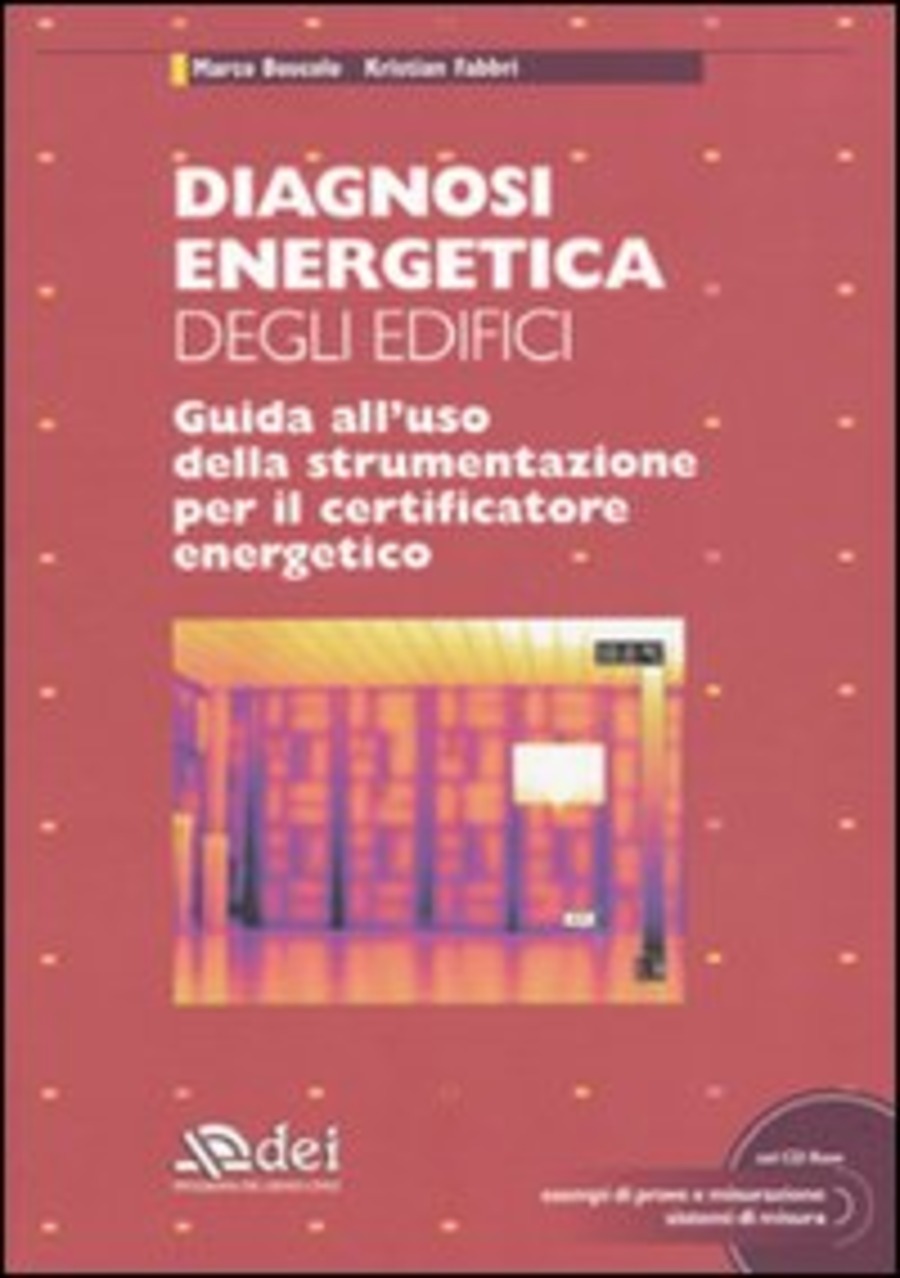 Diagnosi energetica degli edifici. Guida all'uso della strumentazione per il certificatore energetico. Con CD-ROM