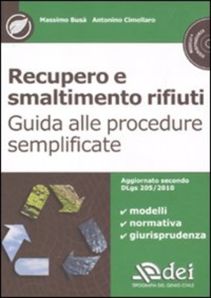 Recupero e smaltimento rifiuti. Guida alle procedure semplificate. Con CD-ROM