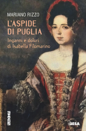 L' aspide di Puglia. Inganni e dolori di Isabella Filomarino