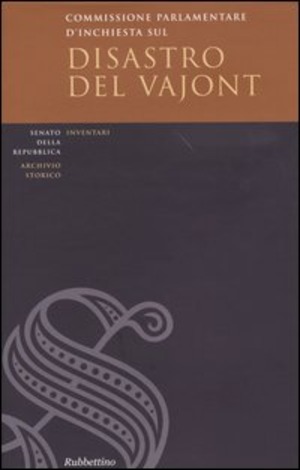 Commissione parlementare d'inchiesta sul disastro del Vajont. Inventario e documenti. Con CD-ROM