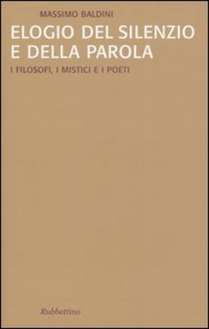 Elogio del silenzio e della parola. I filosofi, i mistici e i poeti