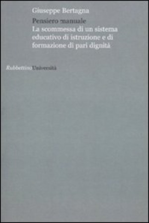 Pensiero manuale. La scommessa di un sistema educativo di istruzione e di formazione di pari dignità