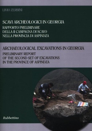 Scavi archeologici in Georgia. Rapporto preliminare della II campagna di scavo nella provincia di Aspindza. Ediz. italiana e inglese