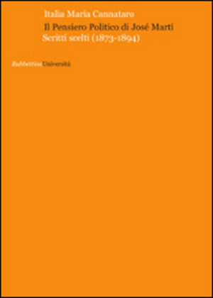 Il pensiero politico di José Martì. Scritti scelti (1873-1894)