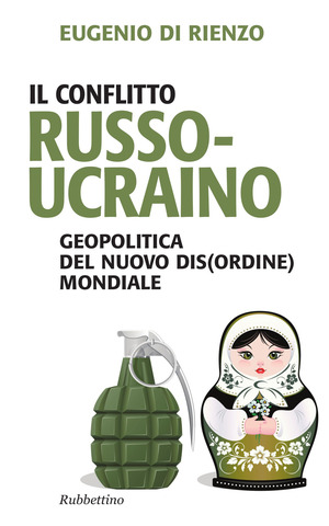 Il conflitto russo-ucraino. Geopolitica del nuovo (dis)ordine mondiale Il conflitto russo-ucraino. Geopolitica del nuovo (dis)ordine mondiale