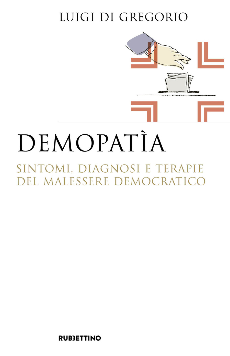 Demopatìa. Sintomi, diagnosi e terapie del malessere democratico