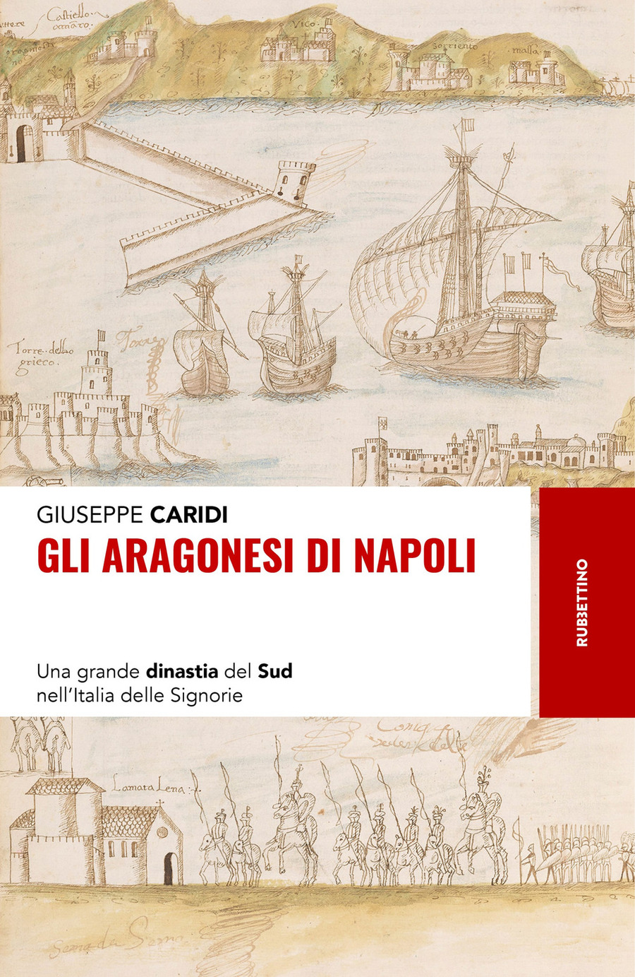 Gli Aragonesi di Napoli. Una grande dinastia del Sud nell’Italia delle Signorie