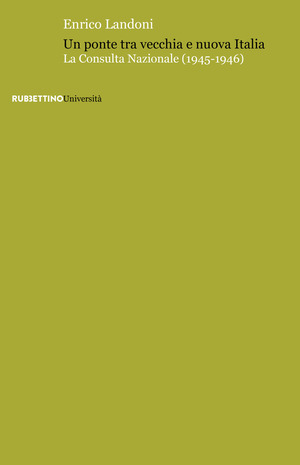 Un ponte tra vecchia e nuova Italia. La Consulta Nazionale (1945-1946)