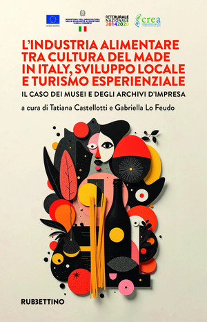 L' industria alimentare tra cultura del made in Italy, sviluppo locale e turismo esperienziale. Il caso dei musei e degli archivi d'impresa
