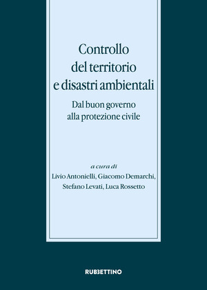 Controllo del territorio e disastri ambientali. Dal buon governo alla protezione civile