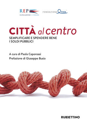 Città al centro. Semplificare e spendere bene i soldi pubblici