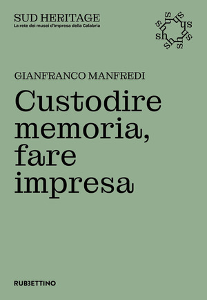 Custodire memoria, fare impresa