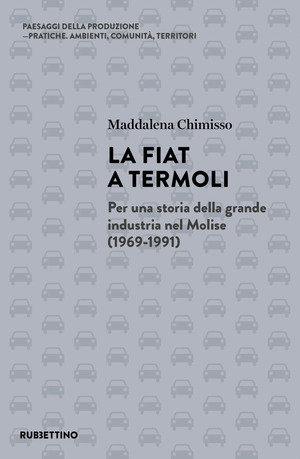 La Fiat a Termoli. Per una storia della grande industria nel Molise (1969-1991)