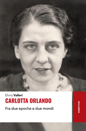 Carlotta Orlando. Fra due epoche e due mondi