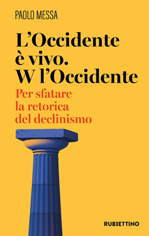 L' occidente è vivo. W l'occidente. Per sfatare la retorica del declinismo