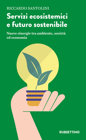 Servizi ecosistemici e futuro sostenibile. Nuove sinergie tra ambiente, società ed economia