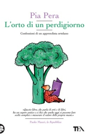 L' orto di un perdigiorno. Confessioni di un apprendista ortolano