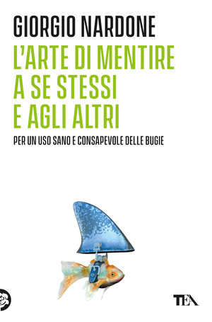 L' arte di mentire a se stessi e agli altri