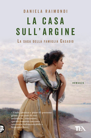 La casa sull'argine. La saga della famiglia Casadio La casa sull'argine. La saga della famiglia Casadio