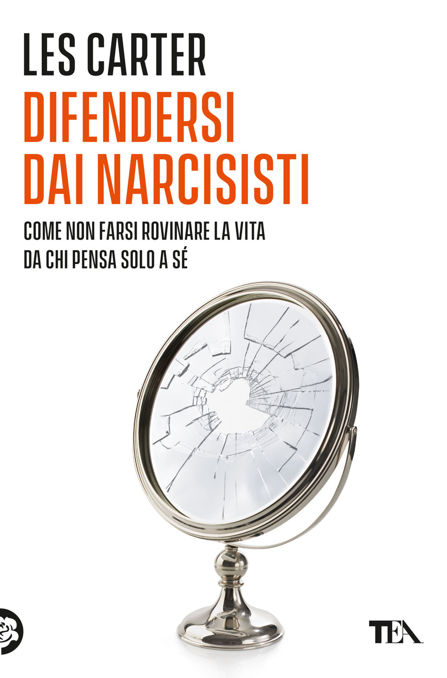 Difendersi dai narcisisti. Come non farsi rovinare la vita da chi pensa solo a se stesso