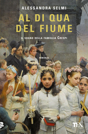 Al di qua del fiume. Il sogno della famiglia Crespi Al di qua del fiume. Il sogno della famiglia Crespi