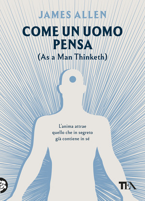 Come un uomo pensa, così è. As a man tinketh