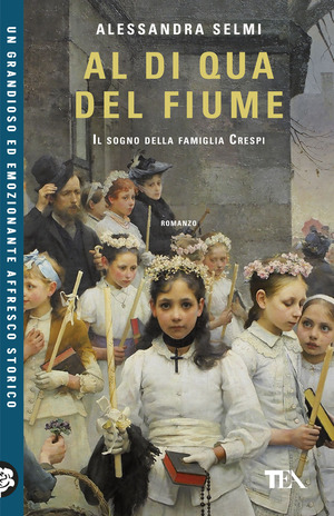 Al di qua del fiume. Il sogno della famiglia Crespi