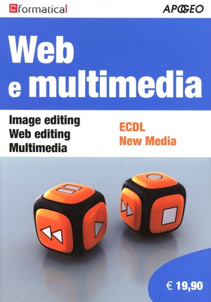 Web e multimedia. Image editing, Web editing, Multimedia, ECDL, New Media