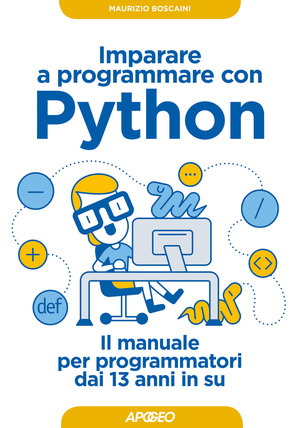 Imparare a programmare con Python. Il manuale per programmatori dai 13 anni in su