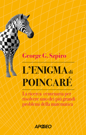 L' enigma di Poincaré. La ricerca centenaria per risolvere uno dei più grandi problemi della matematica
