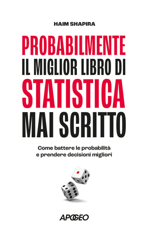 Probabilmente il miglior libro di statistica mai scritto. Come battere le probabilità e prendere decisioni migliori