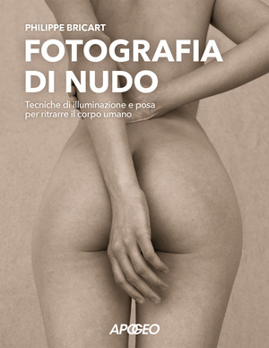 Fotografia di nudo. Tecniche di illuminazione e posa per ritrarre il corpo umano