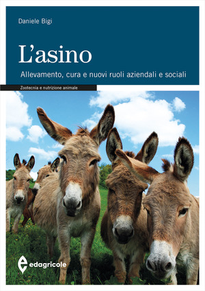 L' asino. Allevamento. Cura e nuovi ruoli aziendali e sociali