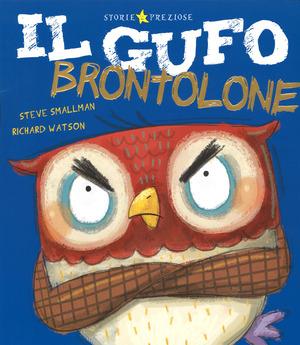 Il gufo brontolone. Ediz. illustrata