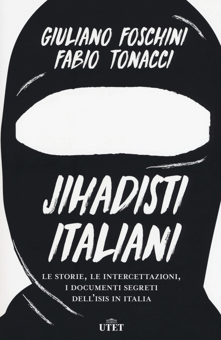 Jihadisti italiani. Le storie, le intercettazioni, i documenti segreti dell’Isis in Italia. Con ebook