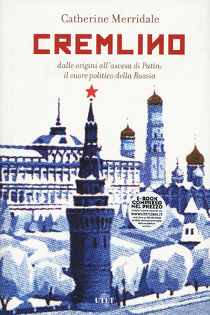 Cremlino. Dalle origini all’ascesa di Putin: il cuore politico della Russia Cremlino. Dalle origini all’ascesa di Putin: il cuore politico della Russia