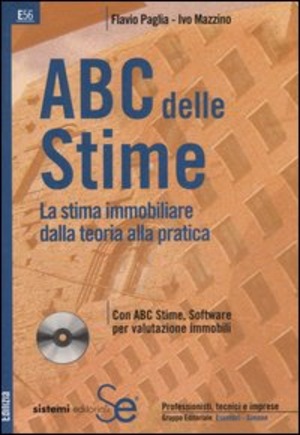 ABC delle stime. La stima immobiliare dalla teoria alla pratica. Con CD-ROM