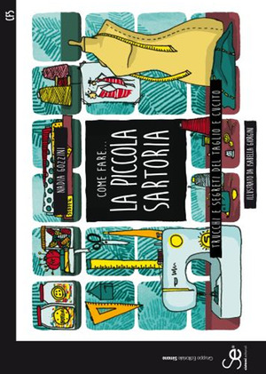 Come fare... la piccola sartoria. Trucchi e segreti del taglio e cucito. Ediz. illustrata