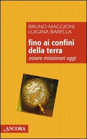 Fino ai confini della terra. Essere missionari oggi