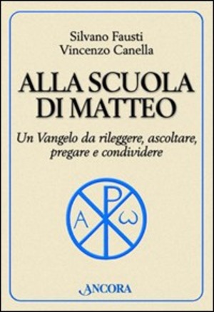 Alla scuola di Matteo. Un Vangelo da rileggere, ascoltare, pregare e condividere